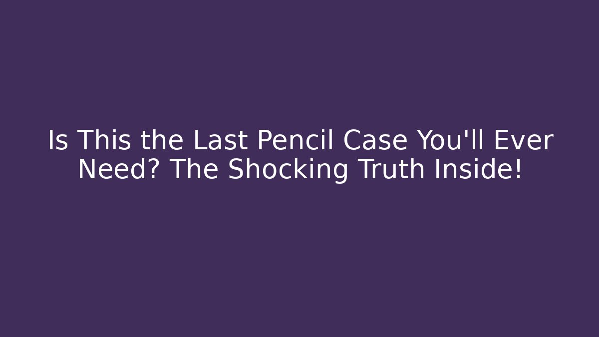 Is This the Last Pencil Case You'll Ever Need? The Shocking Truth Inside! - Felix Cat Insurance