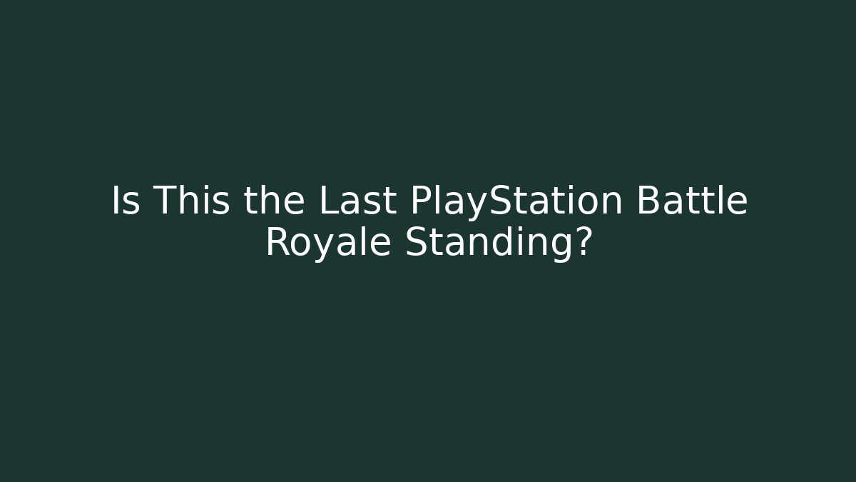 Is This the Last PlayStation Battle Royale Standing?
