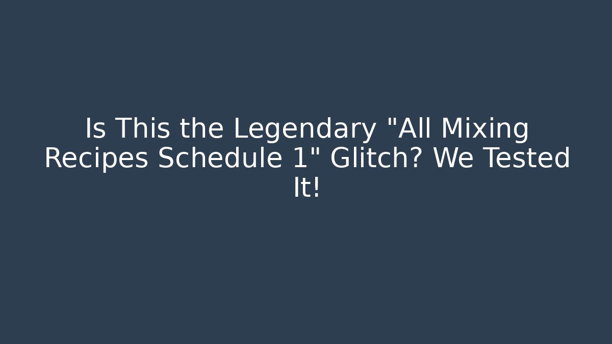 Is This the Legendary "All Mixing Recipes Schedule 1" Glitch? We Tested It!