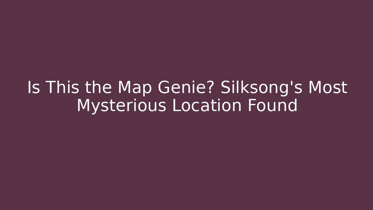 Is This the Map Genie? Silksong's Most Mysterious Location Found - Felix Cat Insurance
