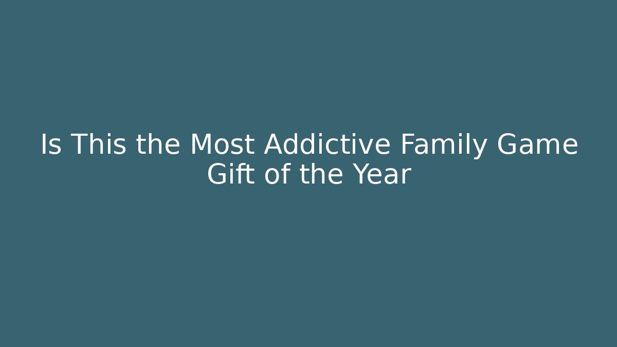 Is This the Most Addictive Family Game Gift of the Year
