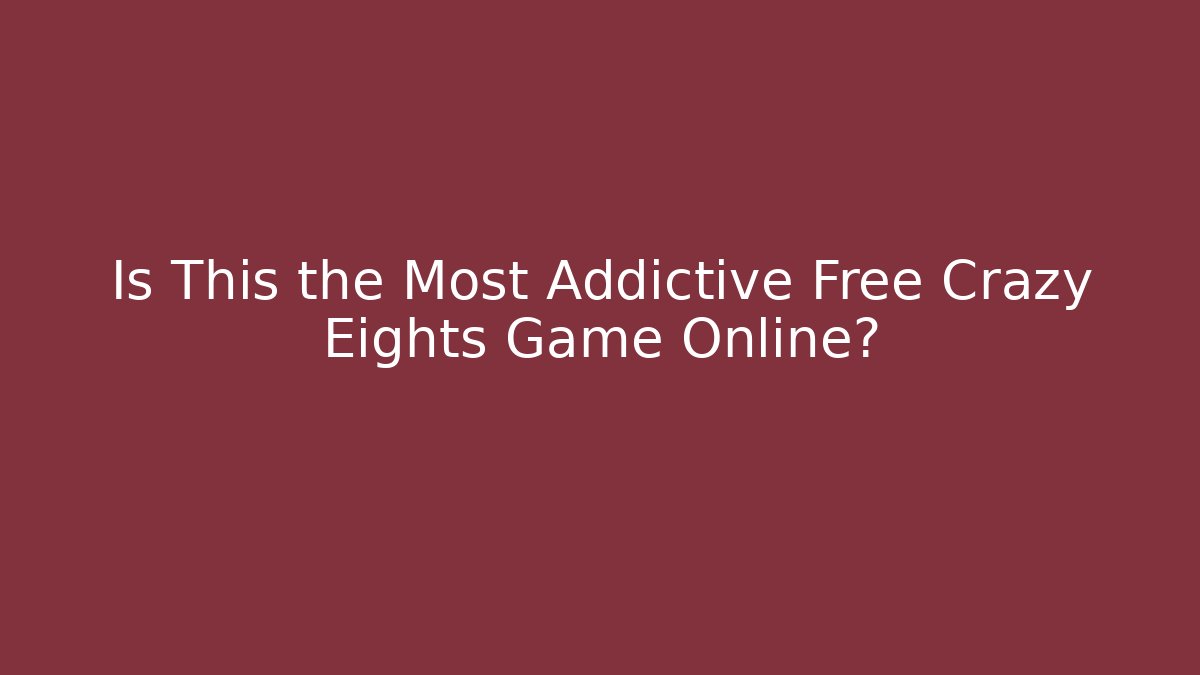 Is This the Most Addictive Free Crazy Eights Game Online?