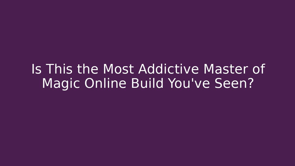 Is This the Most Addictive Master of Magic Online Build You've Seen?