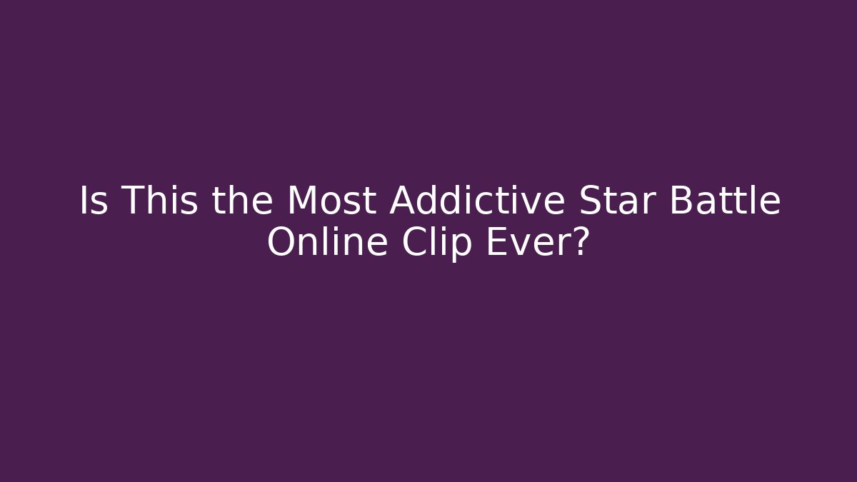 Is This the Most Addictive Star Battle Online Clip Ever?