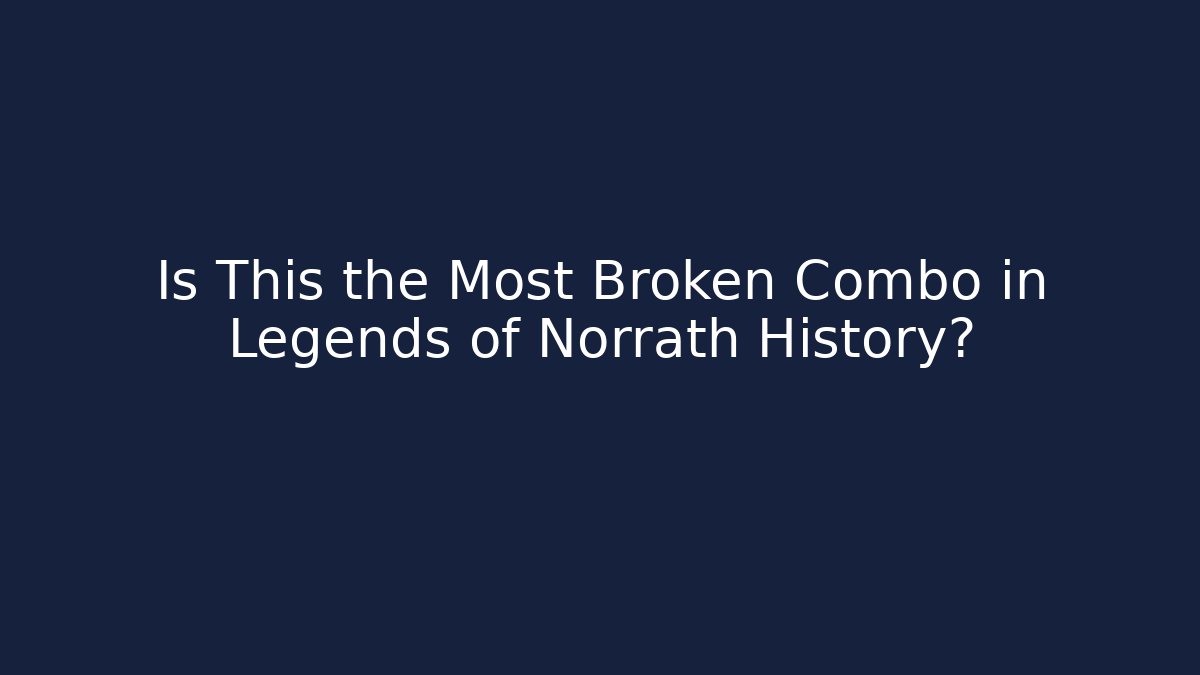 Is This the Most Broken Combo in Legends of Norrath History?