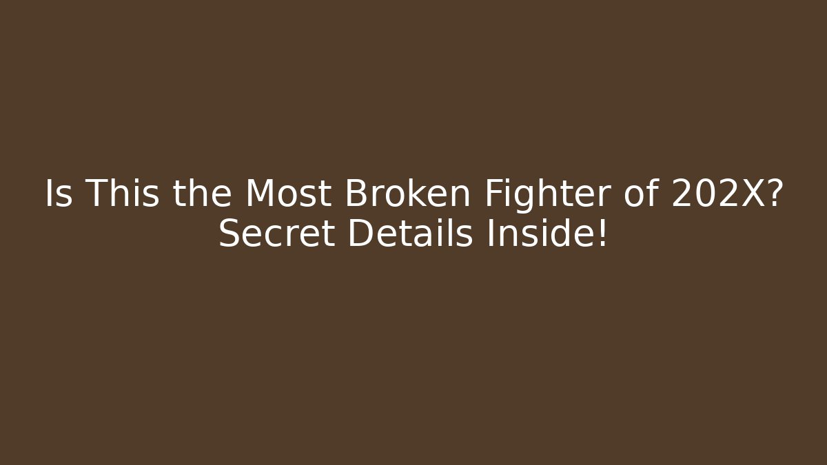 Is This the Most Broken Fighter of 202X? Secret Details Inside!