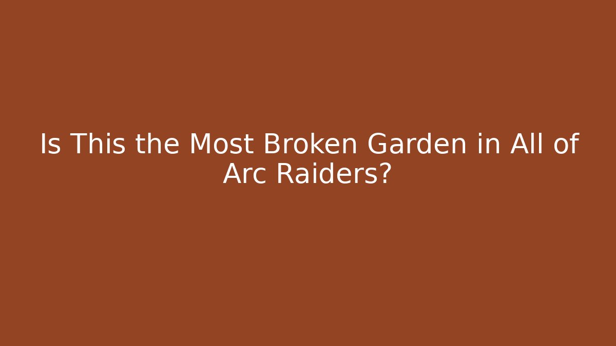 Is This the Most Broken Garden in All of Arc Raiders? - Felix Cat Insurance