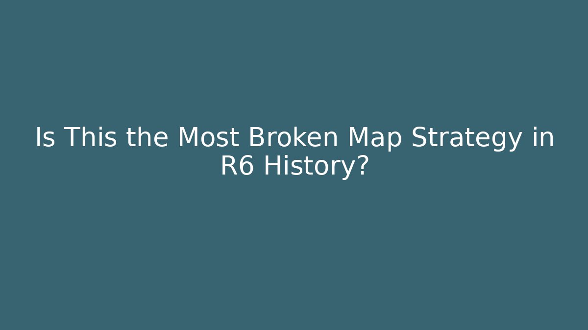 Is This the Most Broken Map Strategy in R6 History?