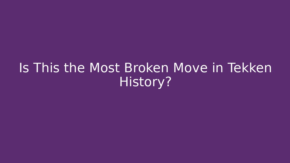 Is This the Most Broken Move in Tekken History?