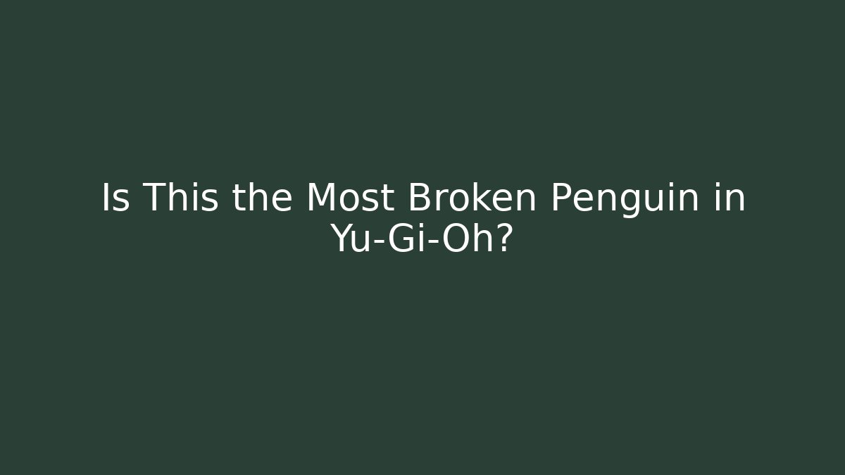 Is This the Most Broken Penguin in Yu-Gi-Oh? - Felix Cat Insurance