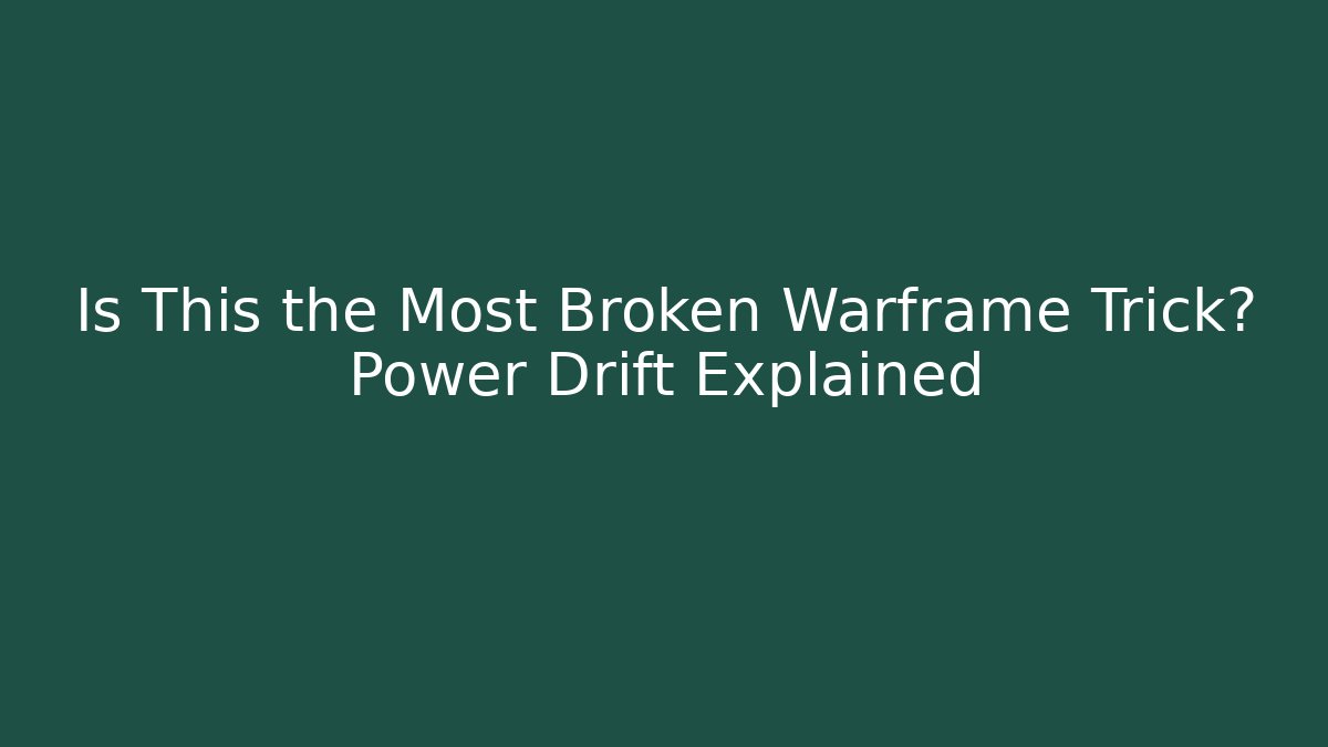 Is This the Most Broken Warframe Trick? Power Drift Explained
