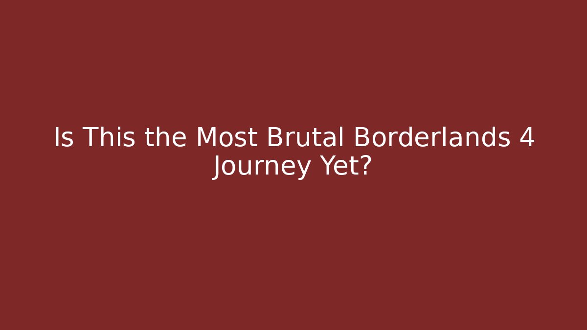 Is This the Most Brutal Borderlands 4 Journey Yet?