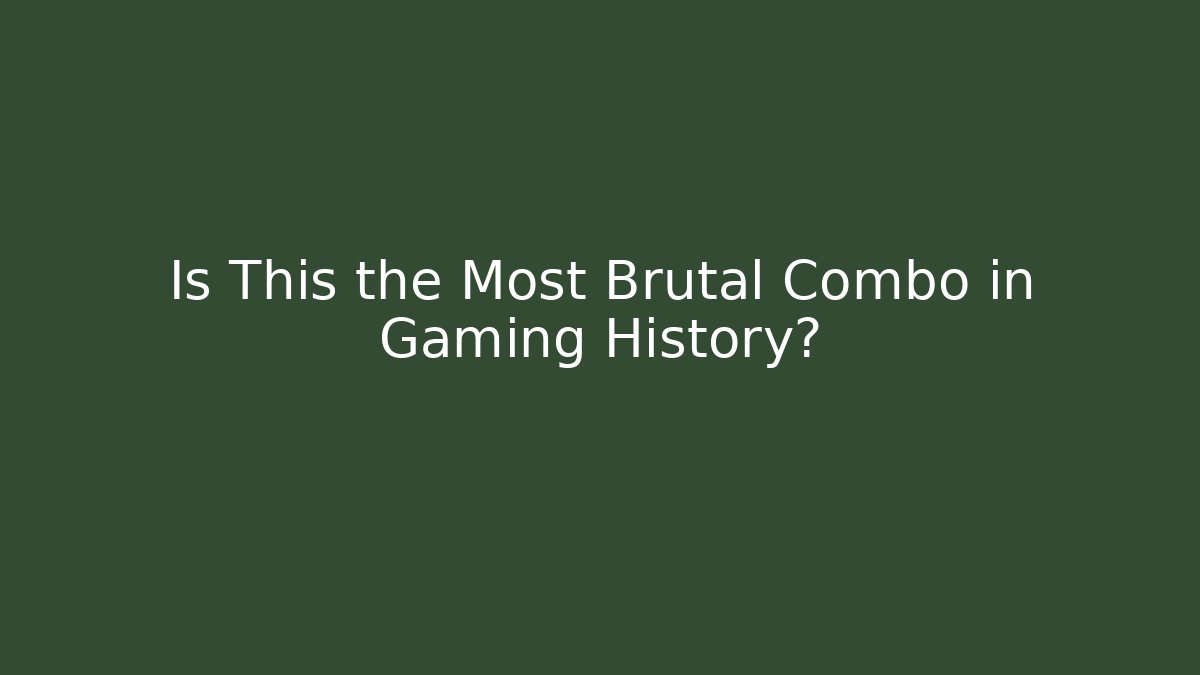 Is This the Most Brutal Combo in Gaming History?