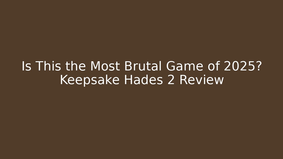 Is This the Most Brutal Game of 2025? Keepsake Hades 2 Review