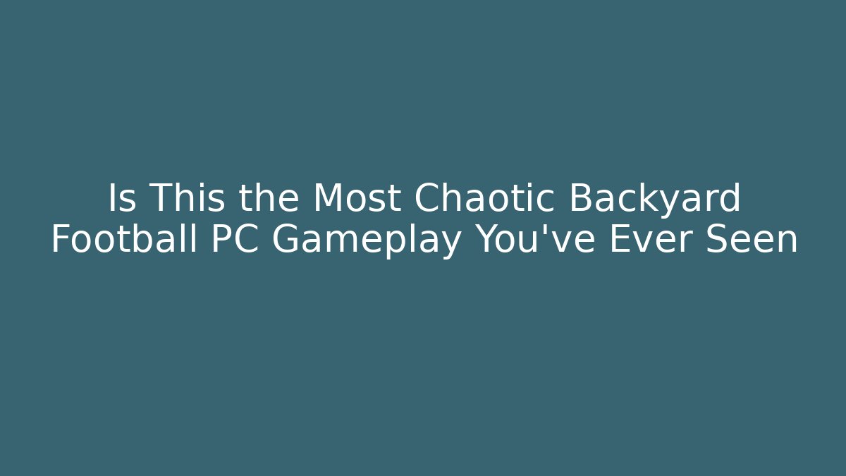 Is This the Most Chaotic Backyard Football PC Gameplay You've Ever Seen