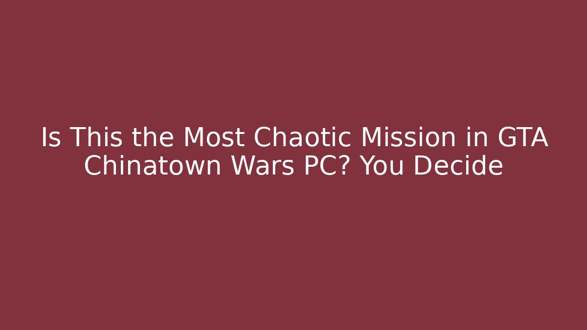 Is This the Most Chaotic Mission in GTA Chinatown Wars PC? You Decide - Felix Cat Insurance