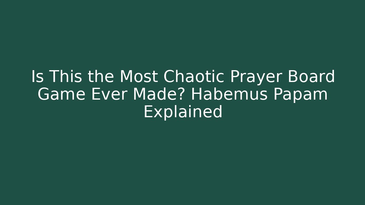 Is This the Most Chaotic Prayer Board Game Ever Made? Habemus Papam Explained