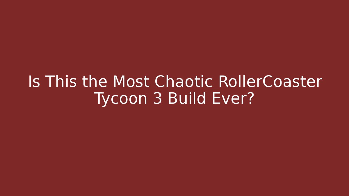 Is This the Most Chaotic RollerCoaster Tycoon 3 Build Ever?