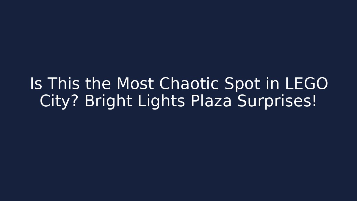 Is This the Most Chaotic Spot in LEGO City? Bright Lights Plaza Surprises!