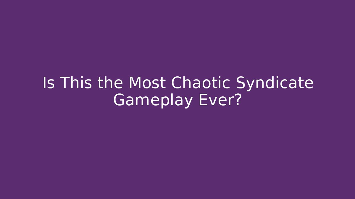 Is This the Most Chaotic Syndicate Gameplay Ever? - Felix Cat Insurance