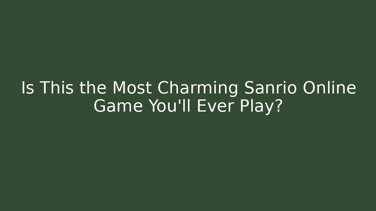 Is This the Most Charming Sanrio Online Game You'll Ever Play?