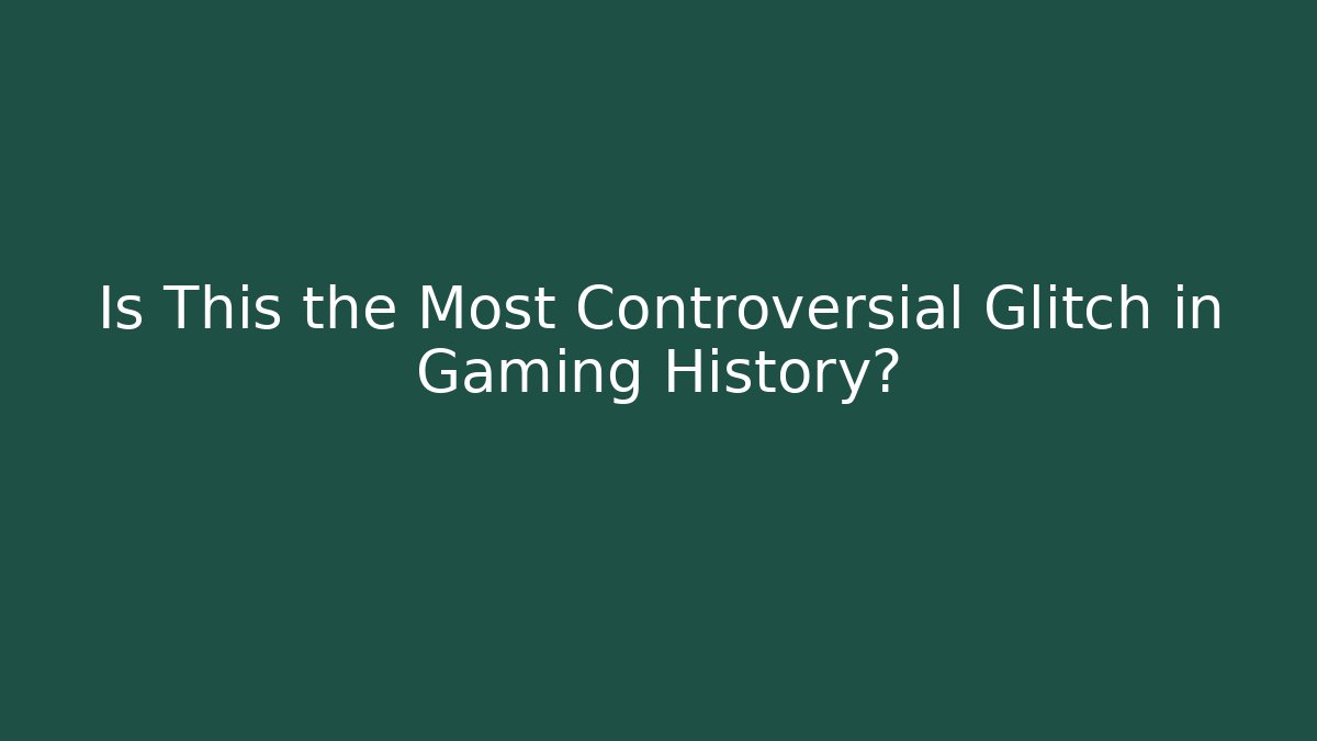 Is This the Most Controversial Glitch in Gaming History?