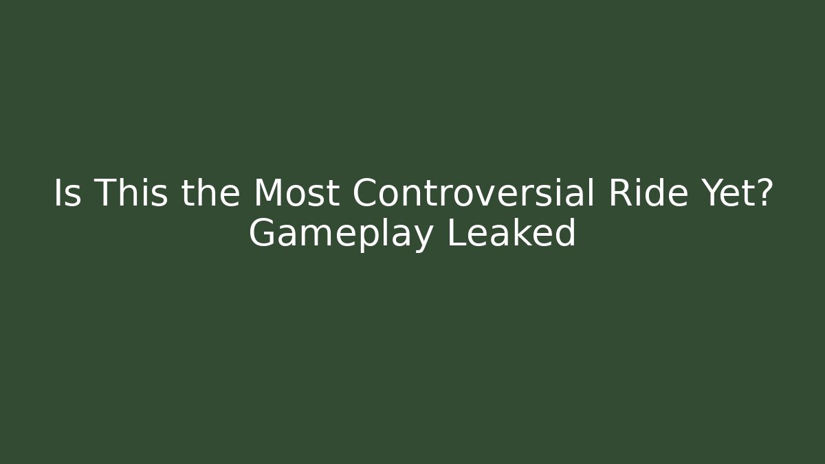 Is This the Most Controversial Ride Yet? Gameplay Leaked