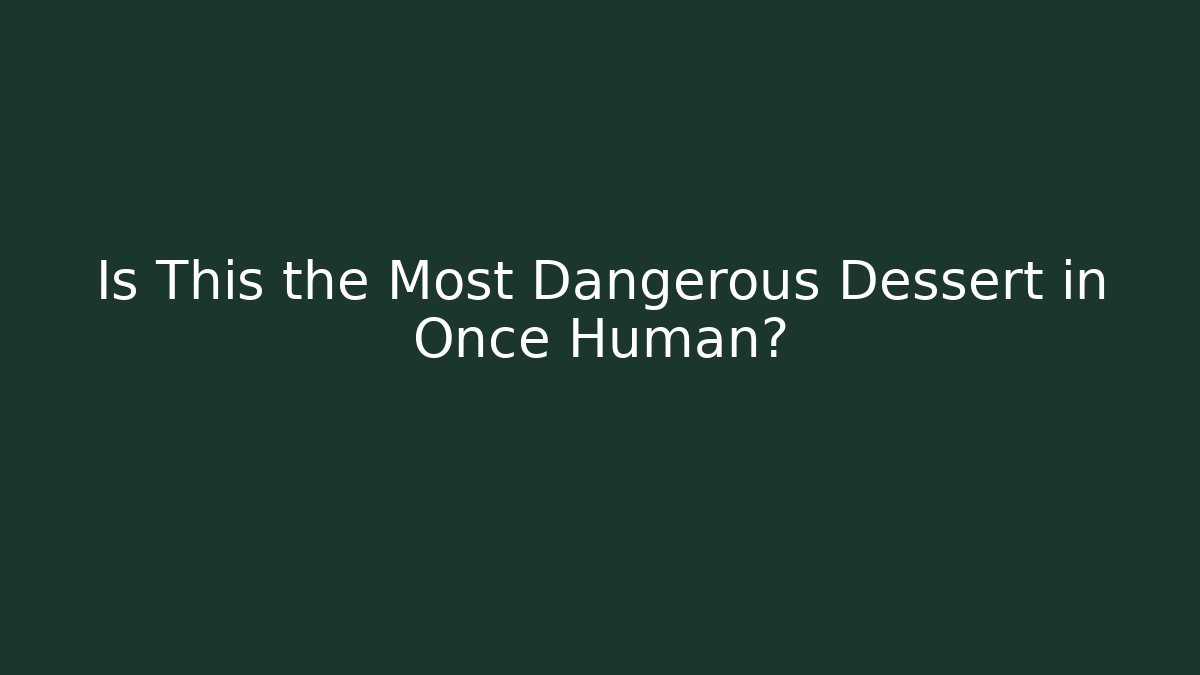 Is This the Most Dangerous Dessert in Once Human? - Felix Cat Insurance