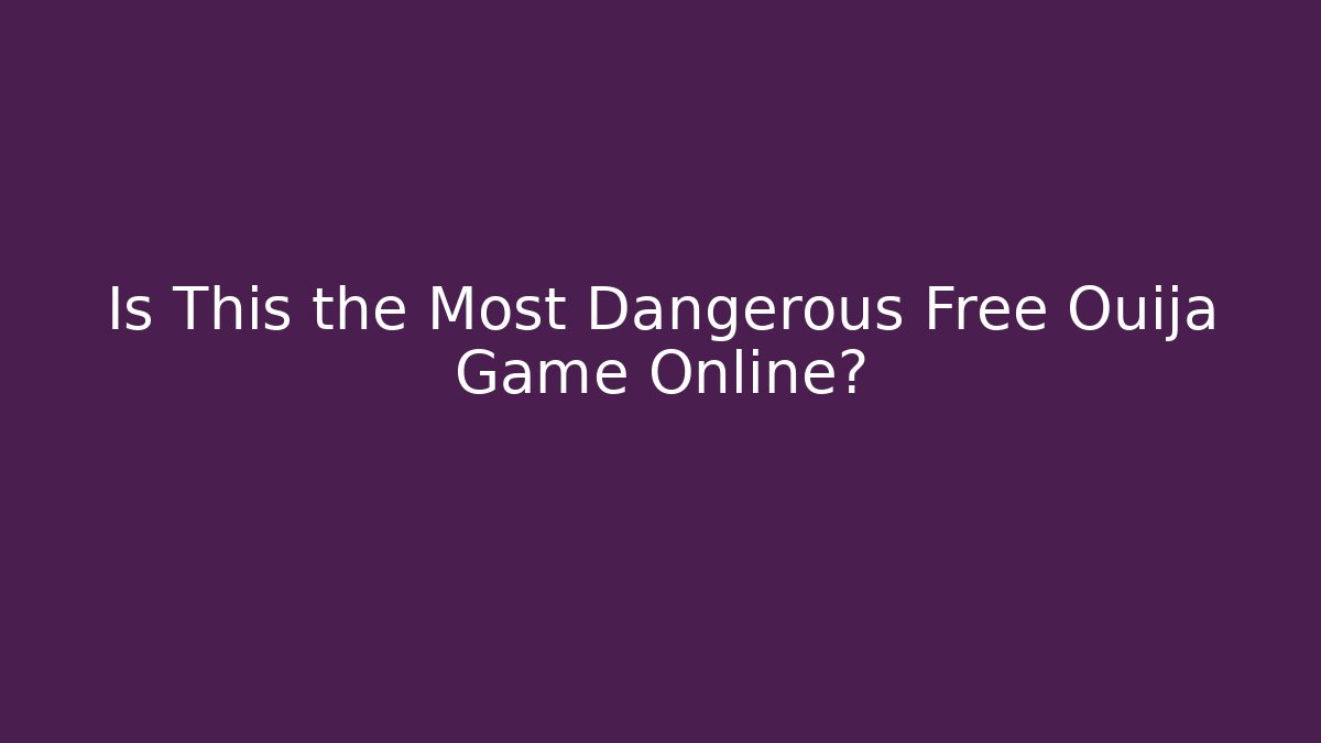 Is This the Most Dangerous Free Ouija Game Online? - Felix Cat Insurance