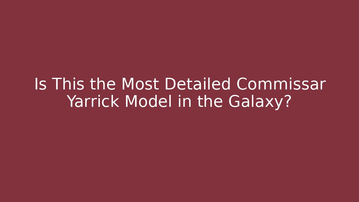 Is This the Most Detailed Commissar Yarrick Model in the Galaxy?