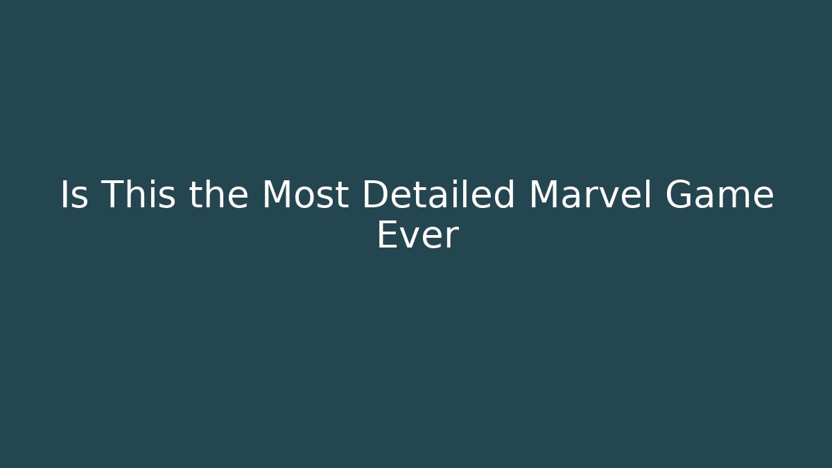 Is This the Most Detailed Marvel Game Ever
