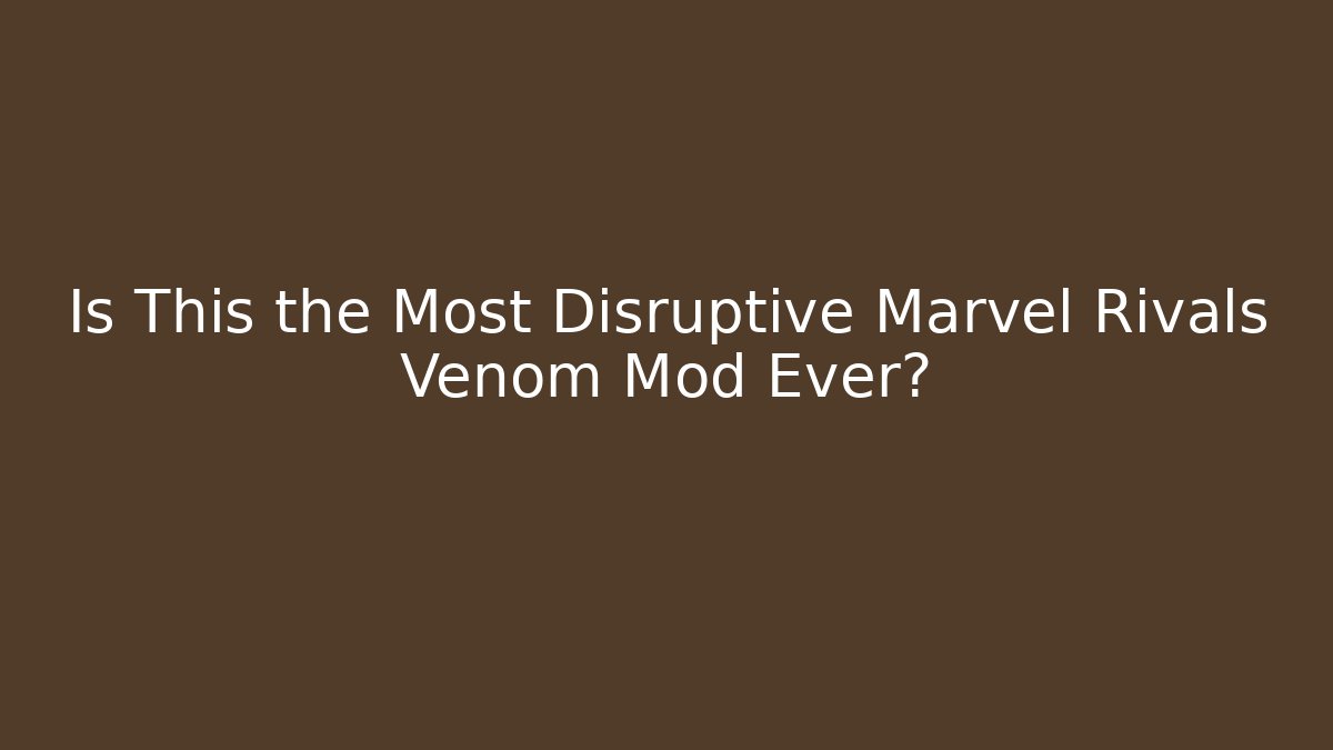 Is This the Most Disruptive Marvel Rivals Venom Mod Ever?
