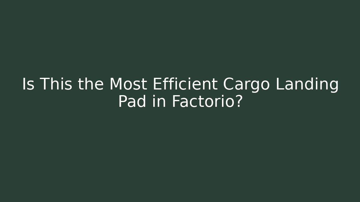 Is This the Most Efficient Cargo Landing Pad in Factorio?