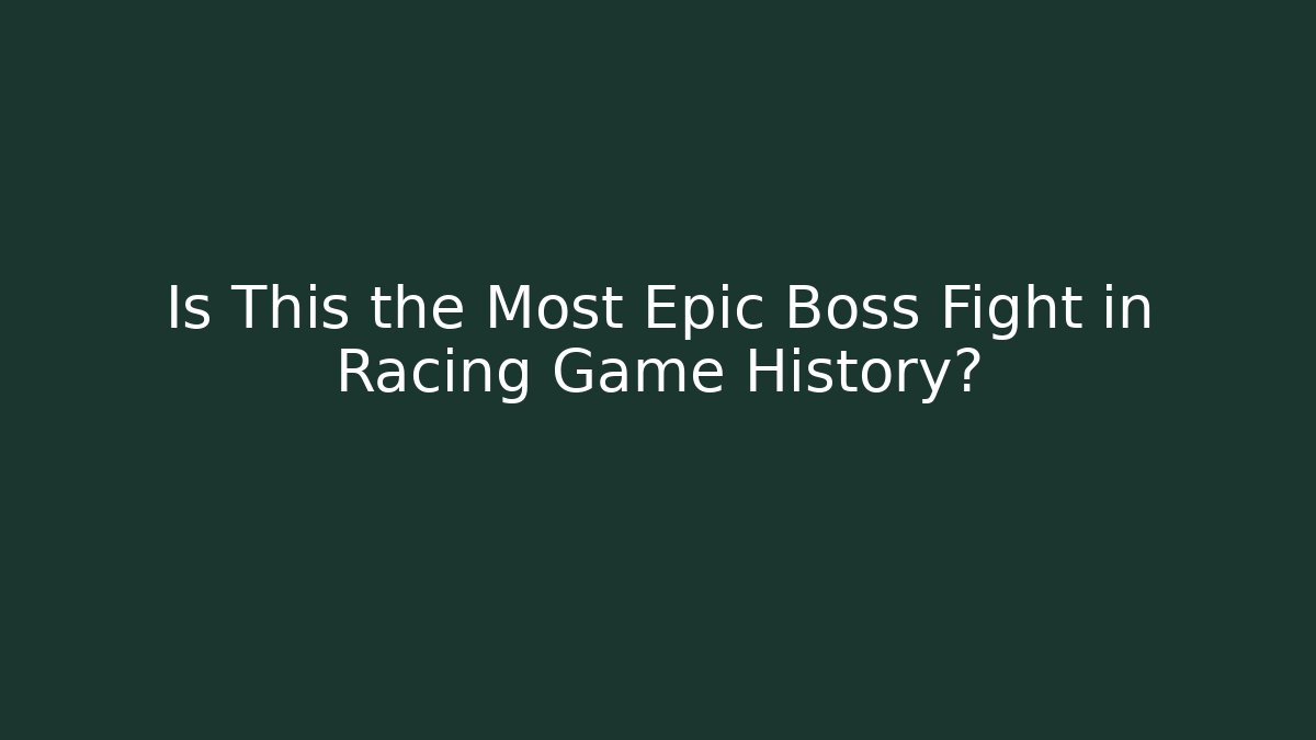 Is This the Most Epic Boss Fight in Racing Game History?