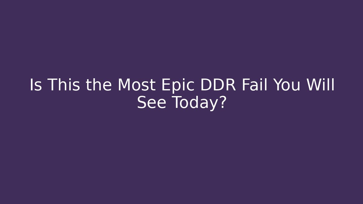 Is This the Most Epic DDR Fail You Will See Today?