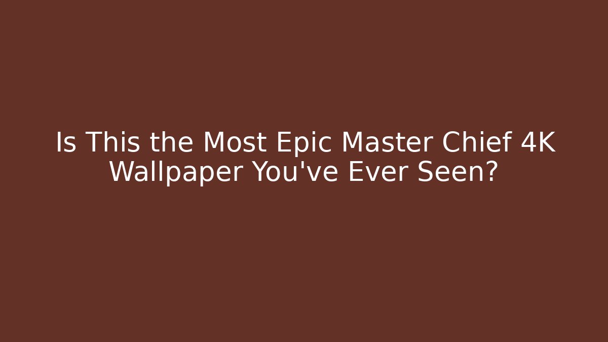 Is This the Most Epic Master Chief 4K Wallpaper You've Ever Seen?