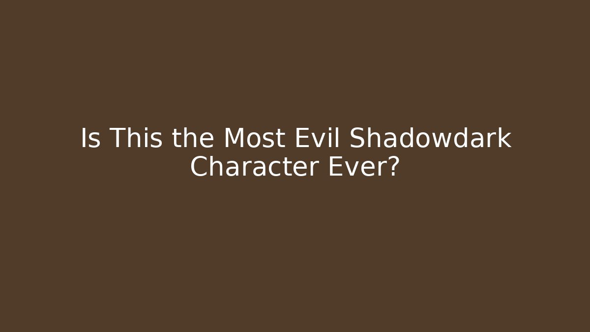 Is This the Most Evil Shadowdark Character Ever?