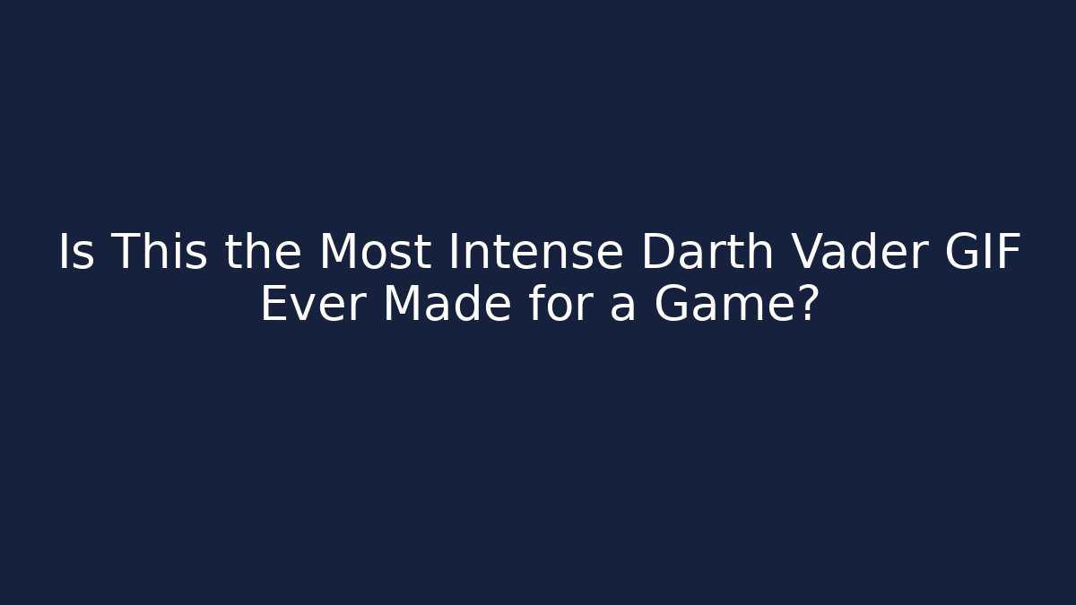 Is This the Most Intense Darth Vader GIF Ever Made for a Game?