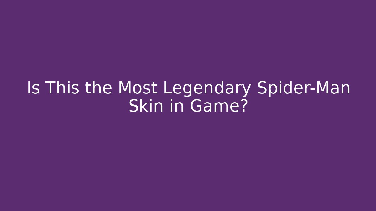 Is This the Most Legendary Spider-Man Skin in Game?