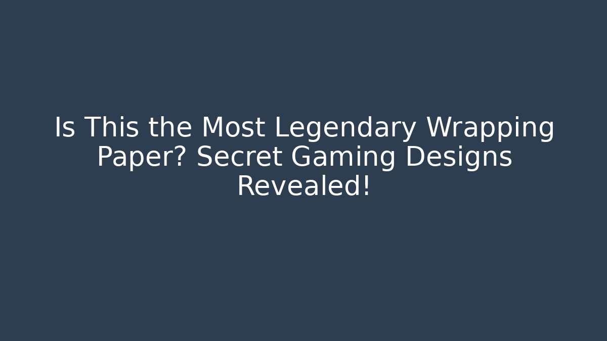 Is This the Most Legendary Wrapping Paper? Secret Gaming Designs Revealed!