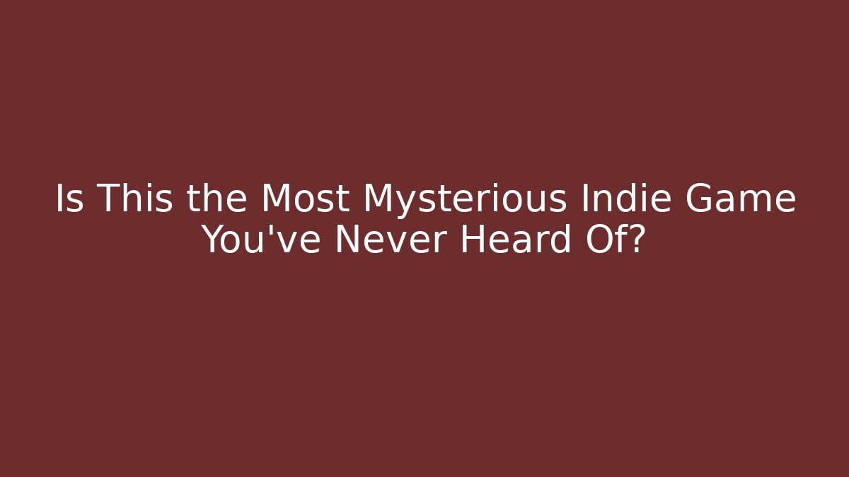 Is This the Most Mysterious Indie Game You've Never Heard Of?