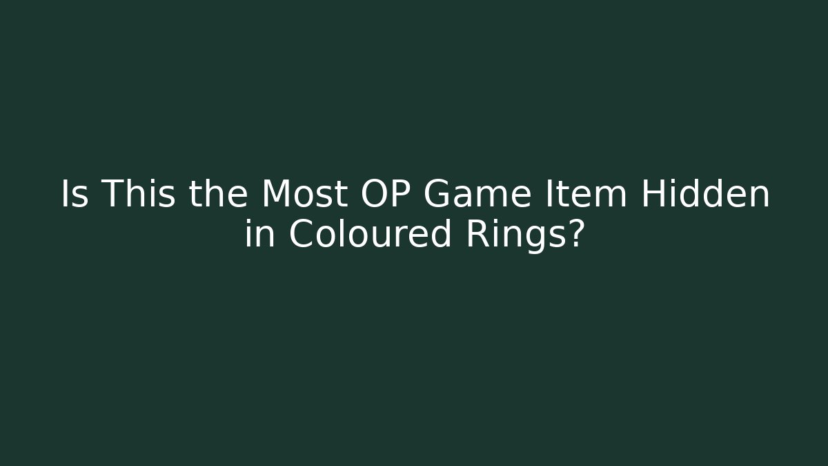 Is This the Most OP Game Item Hidden in Coloured Rings?