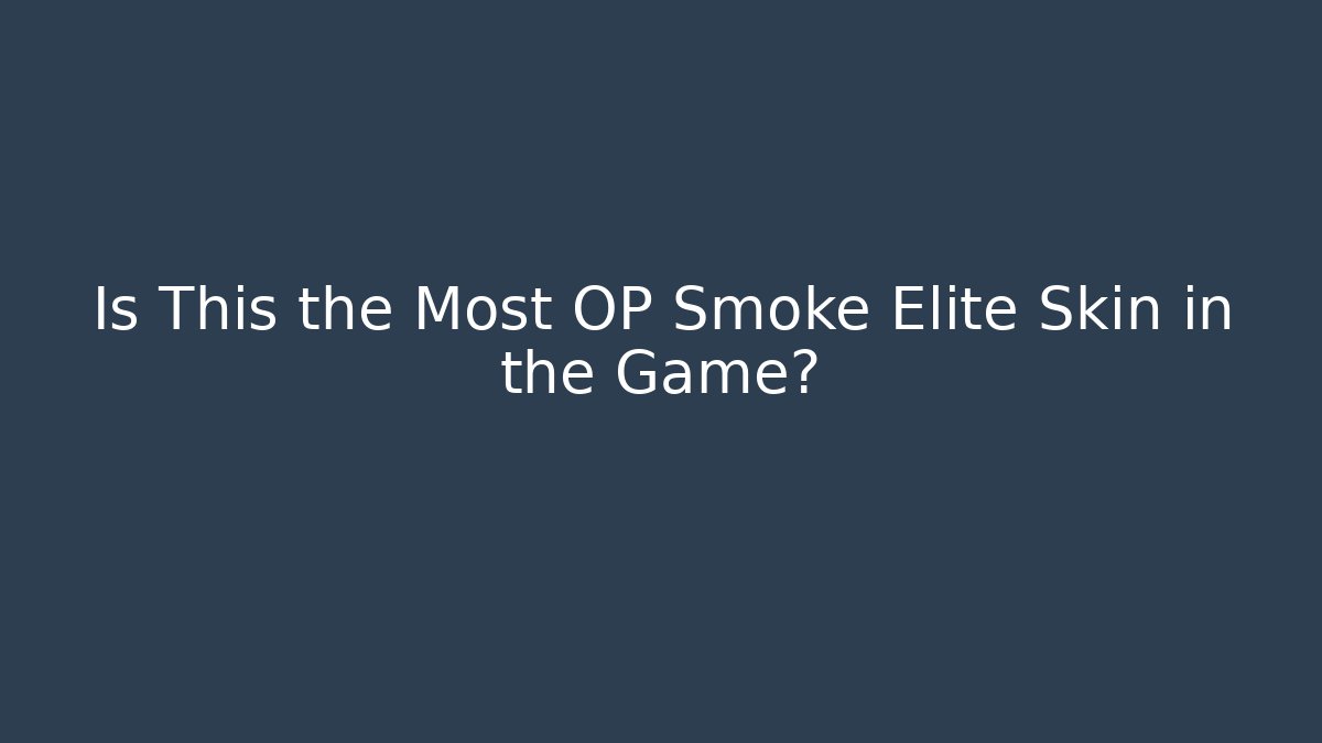 Is This the Most OP Smoke Elite Skin in the Game?