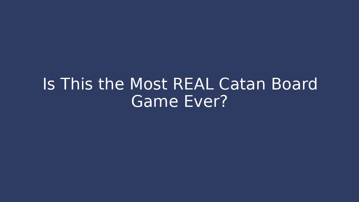 Is This the Most REAL Catan Board Game Ever? - Felix Cat Insurance