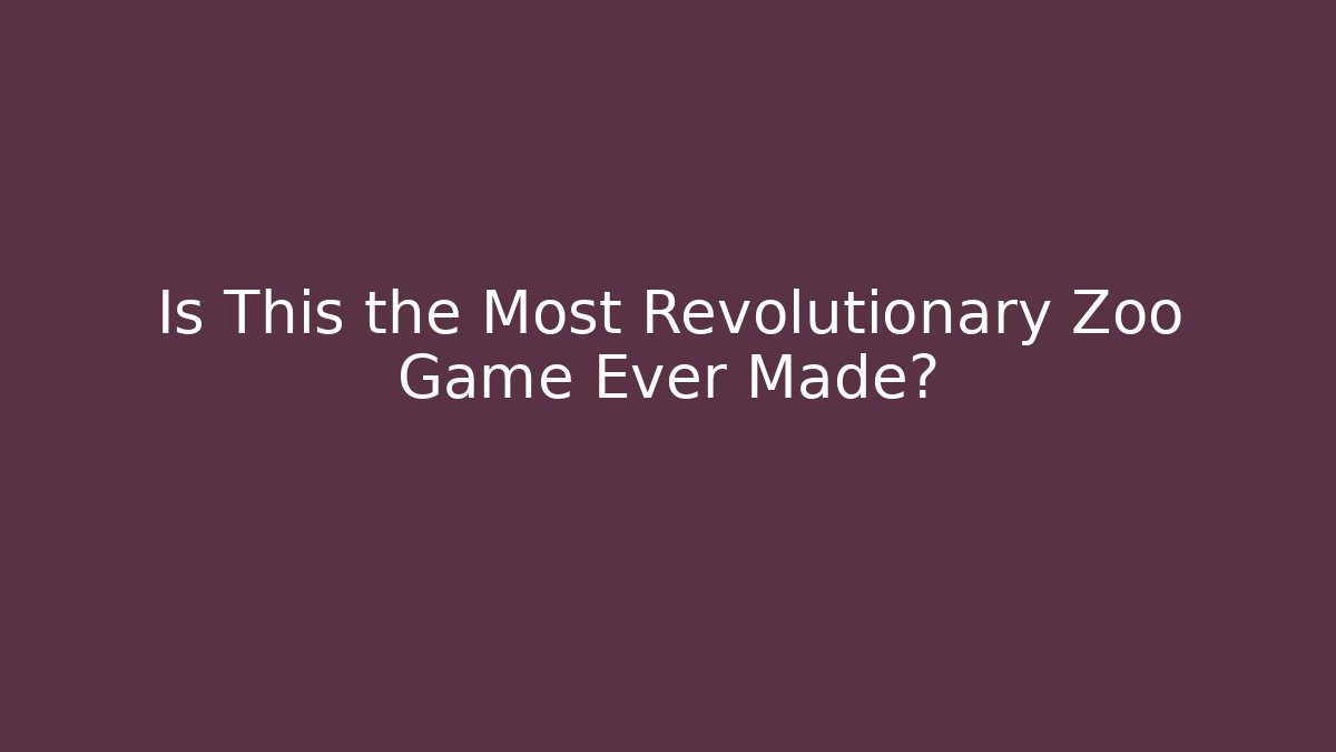 Is This the Most Revolutionary Zoo Game Ever Made?