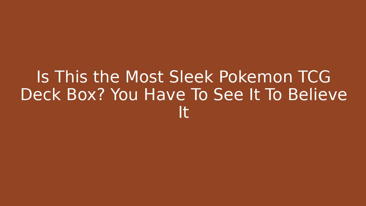Is This the Most Sleek Pokémon TCG Deck Box? You Have To See It To Believe It