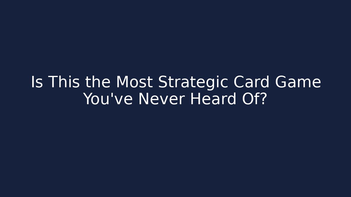 Is This the Most Strategic Card Game You’ve Never Heard Of?