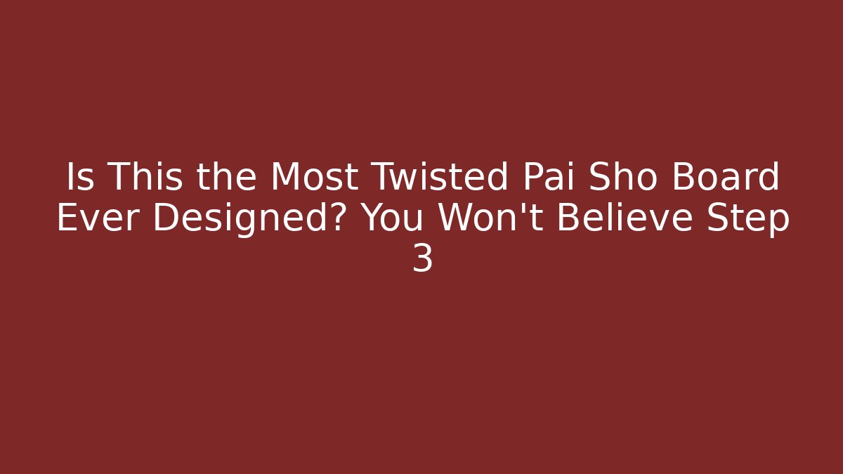 Is This the Most Twisted Pai Sho Board Ever Designed? You Won't Believe Step 3