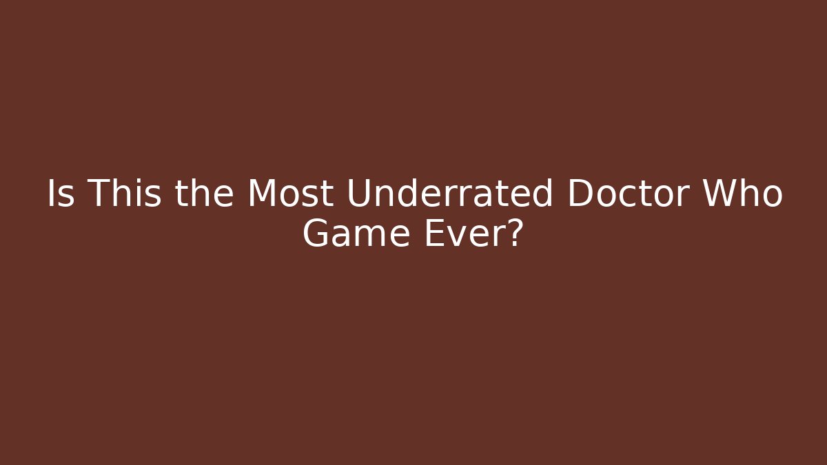 Is This the Most Underrated Doctor Who Game Ever? - Felix Cat Insurance