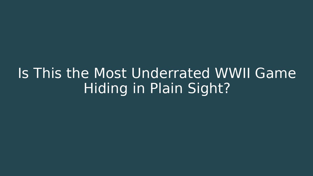 Is This the Most Underrated WWII Game Hiding in Plain Sight?
